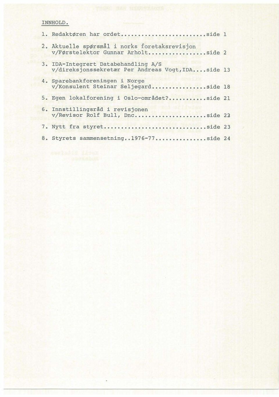 IDA-Integrert Databehandling A/S v/direksjonssekret~r Per Andreas Vogt,IDA side 13 4.