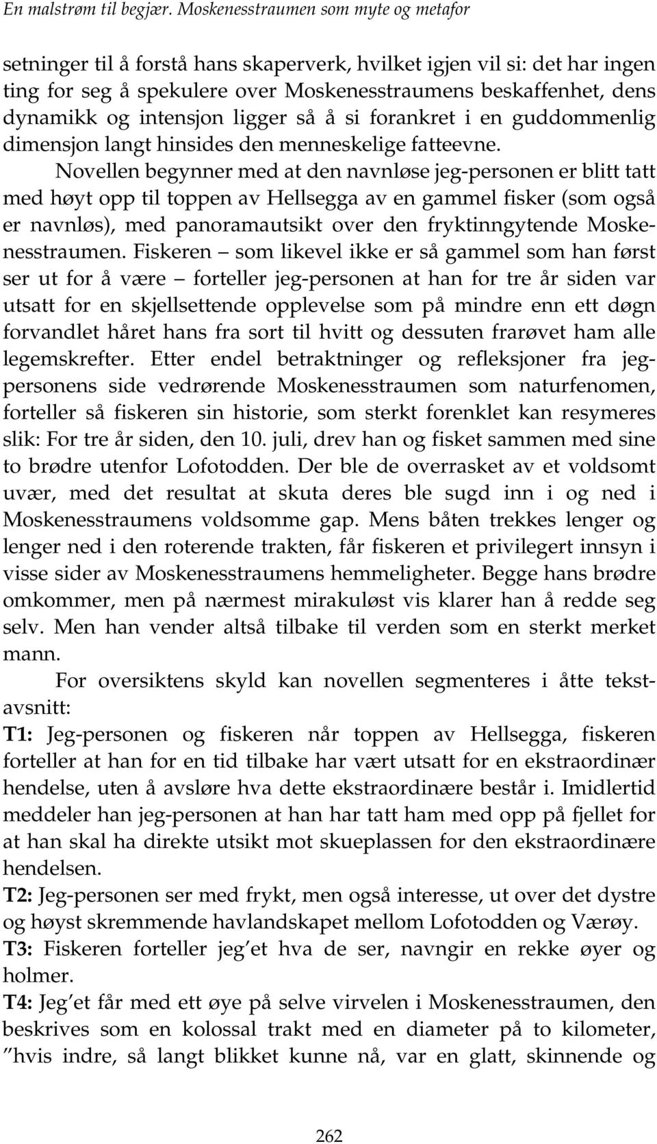 intensjon ligger så å si forankret i en guddommenlig dimensjon langt hinsides den menneskelige fatteevne.