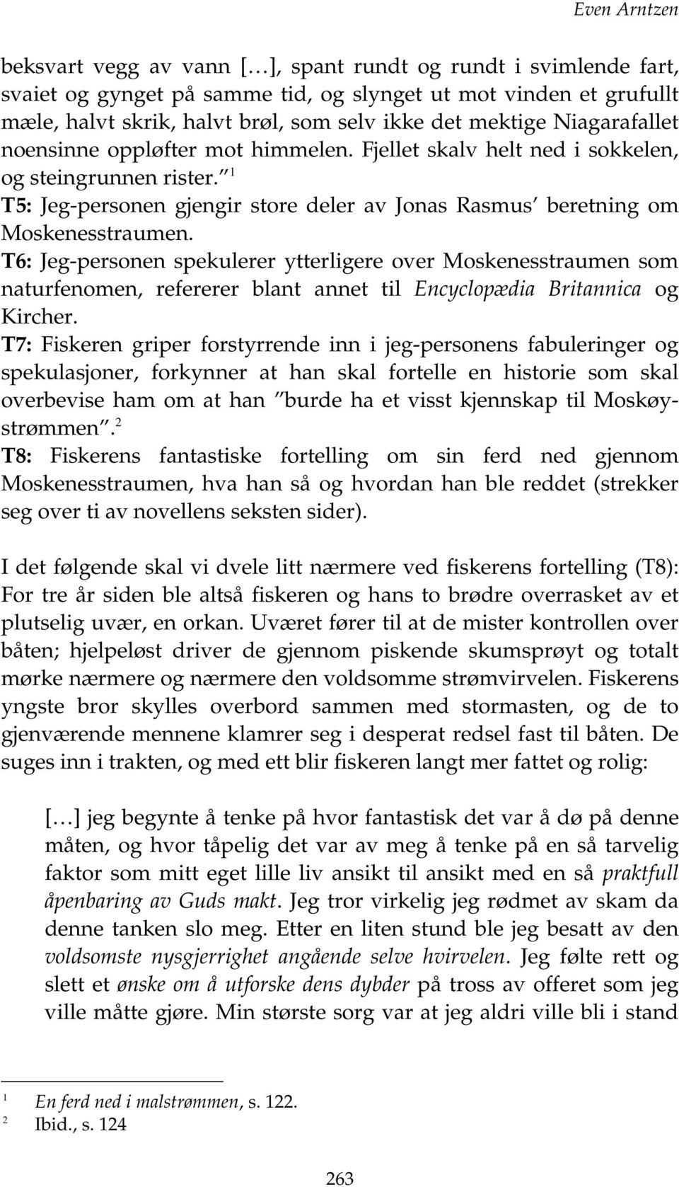 T6: Jeg-personen spekulerer ytterligere over Moskenesstraumen som naturfenomen, refererer blant annet til Encyclopædia Britannica og Kircher.