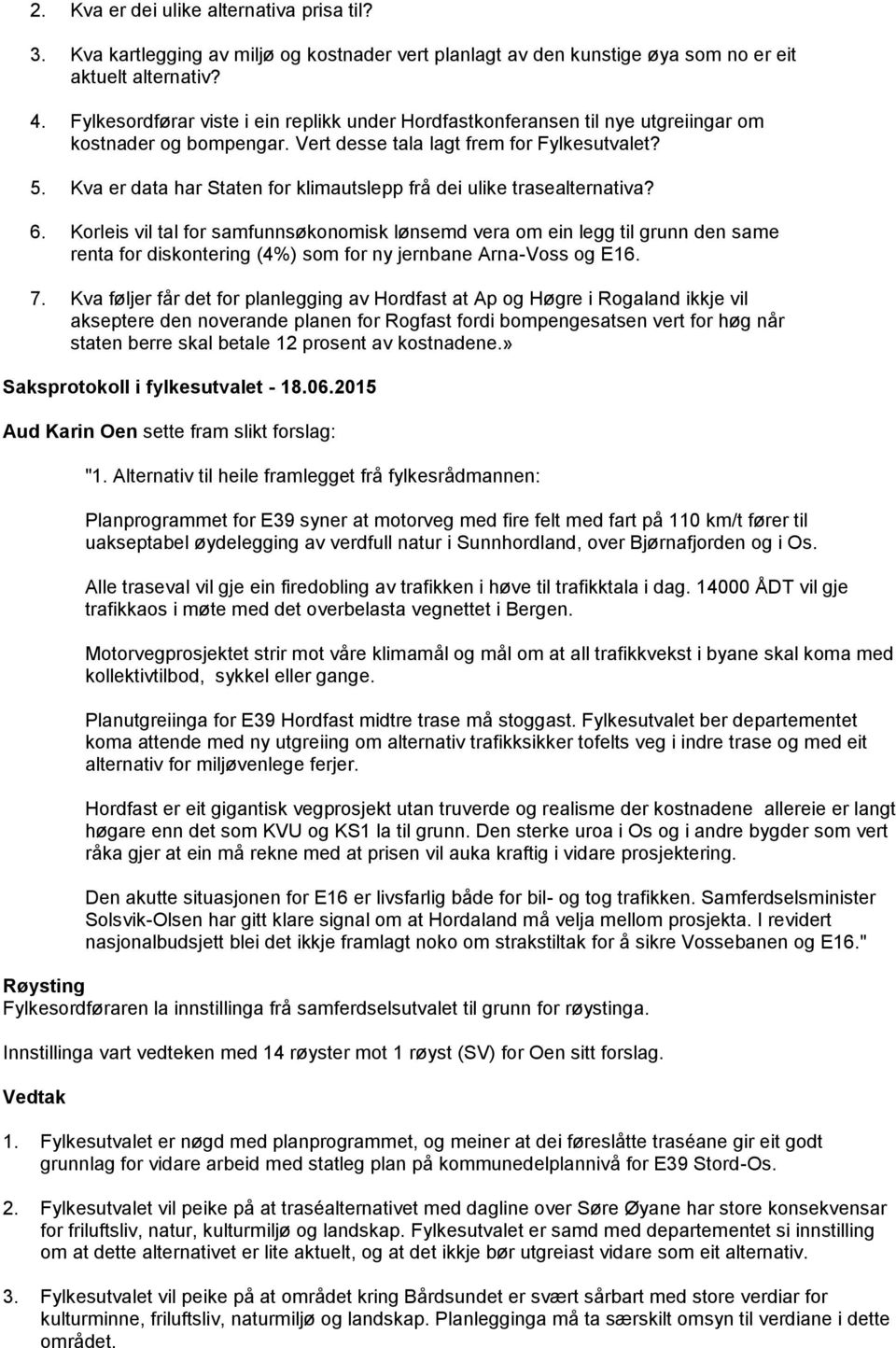 Kva er data har Staten for klimautslepp frå dei ulike trasealternativa? 6.