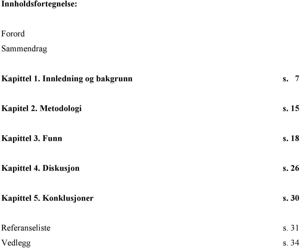 15 Kapittel 3. Funn s. 18 Kapittel 4. Diskusjon s.