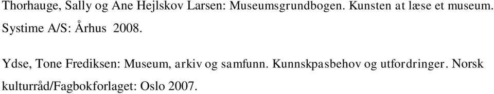 Ydse, Tone Frediksen: Museum, arkiv og samfunn.