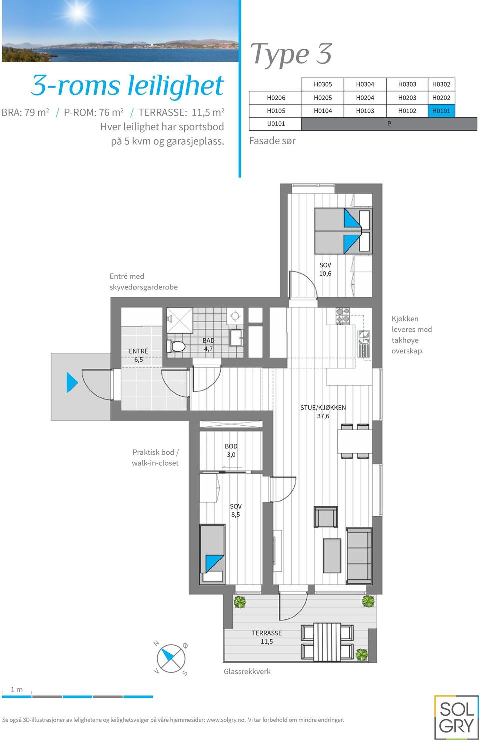 H0105 U0101 Fasade sør H0104 H0103 H0102 H0101 Entré med skyvedørsgarderobe SOV 10,6 ENTRÉ 6,5 BAD 4,7 Kjøkken leveres med takhøye overskap.