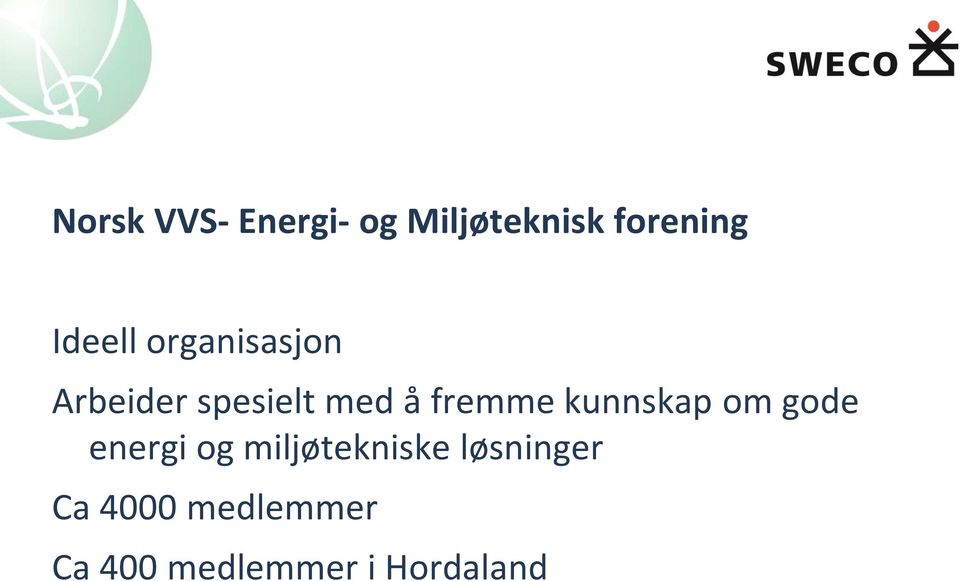 fremme kunnskap om gode energi og miljøtekniske