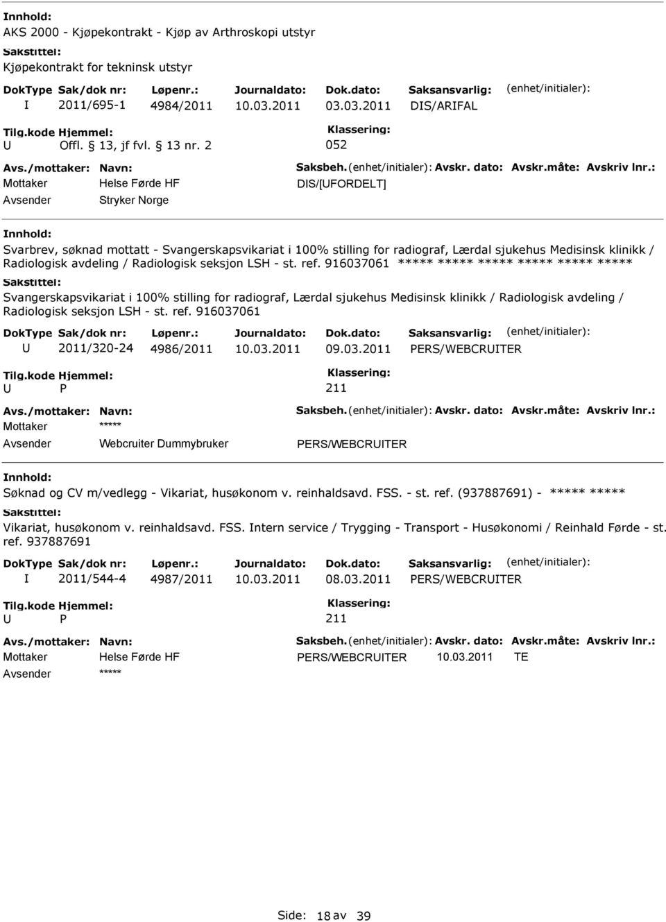 ref. 916037061 Svangerskapsvikariat i 100% stilling for radiograf, Lærdal sjukehus Medisinsk klinikk / Radiologisk avdeling / Radiologisk seksjon LSH - st. ref.