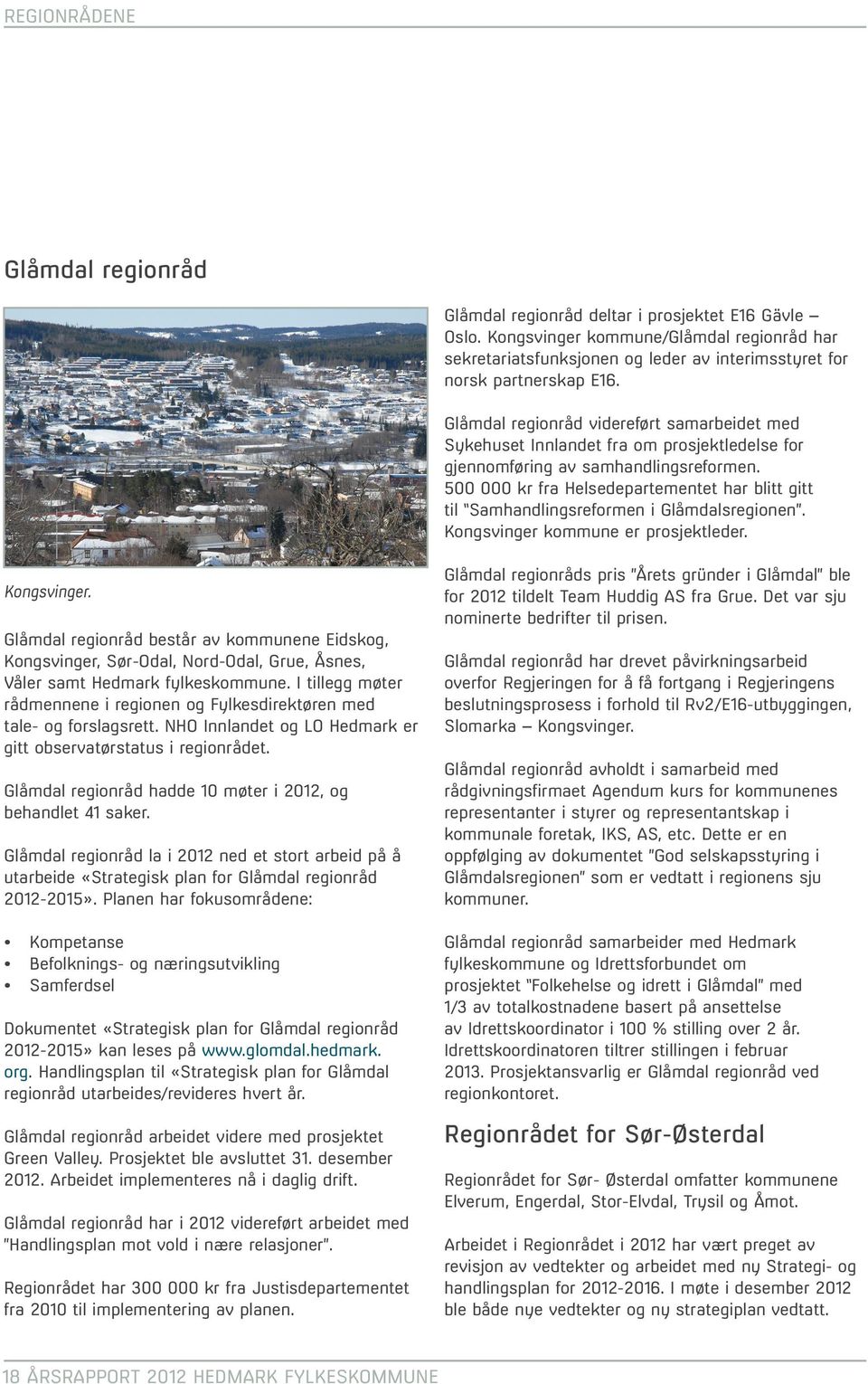 Glåmdal regionråd videreført samarbeidet med Sykehuset Innlandet fra om prosjektledelse for gjennomføring av samhandlingsreformen.