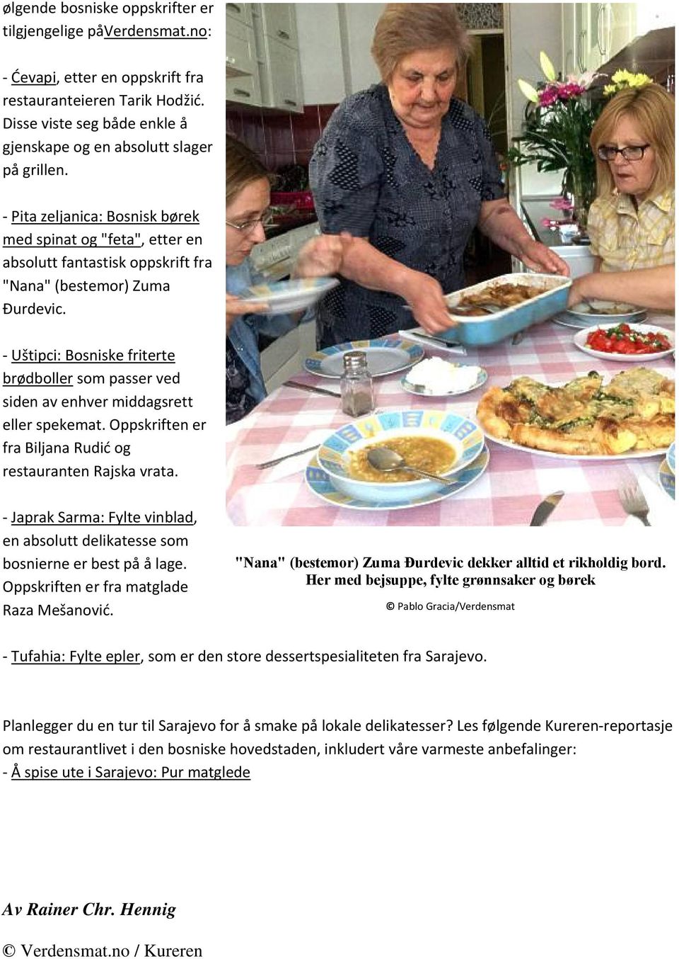 Uštipci: Bosniske friterte brødboller som passer ved siden av enhver middagsrett eller spekemat. Oppskriften er fra Biljana Rudić og restauranten Rajska vrata.