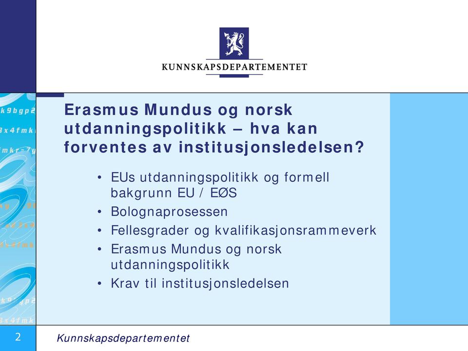 EUs utdanningspolitikk og formell bakgrunn EU / EØS Bolognaprosessen