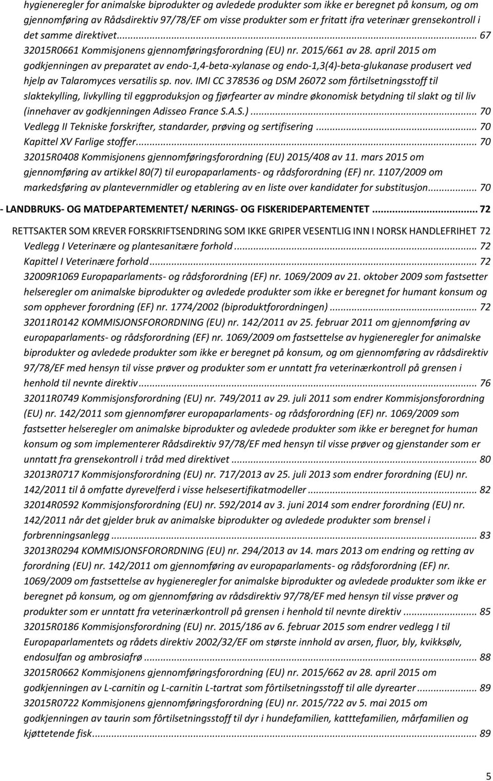 april 2015 om godkjenningen av preparatet av endo-1,4-beta-xylanase og endo-1,3(4)-beta-glukanase produsert ved hjelp av Talaromyces versatilis sp. nov.