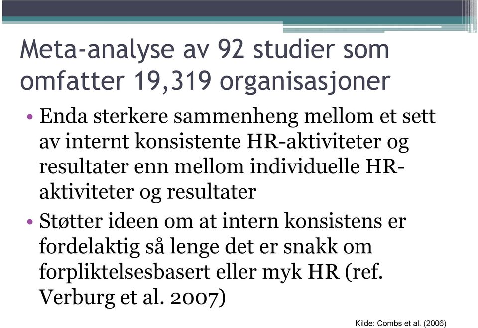 HRaktiviteter og resultater Støtter ideen om at intern konsistens er fordelaktig så lenge det er