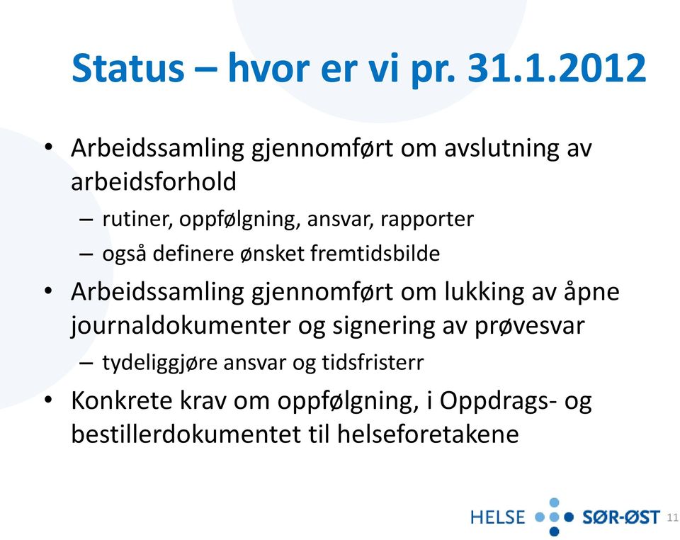 ansvar, rapporter også definere ønsket fremtidsbilde Arbeidssamling gjennomført om lukking av