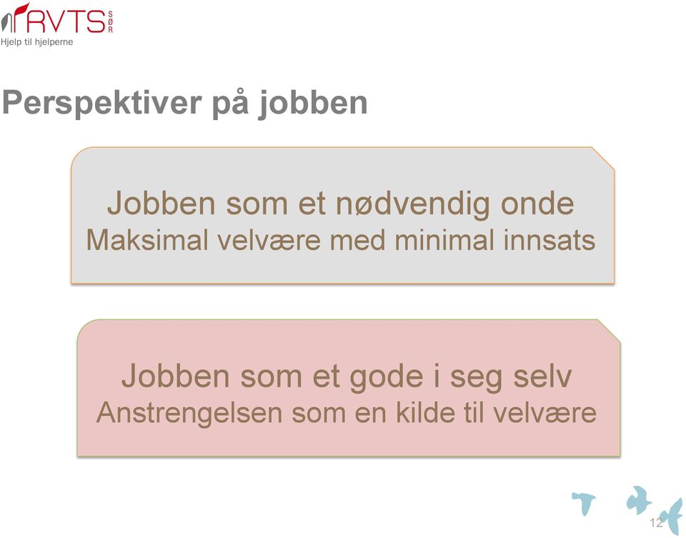 minimal innsats Jobben som et gode i