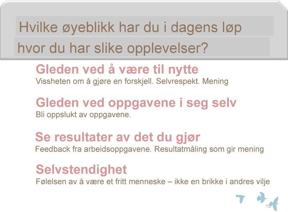 Mening Gleden ved oppgavene i seg selv Bli oppslukt av oppgavene.