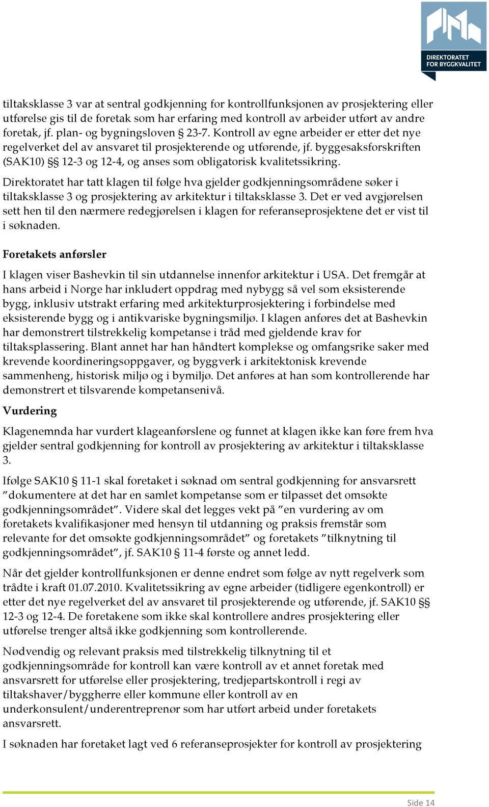 byggesaksforskriften (SAK10) 12-3 og 12-4, og anses som obligatorisk kvalitetssikring.