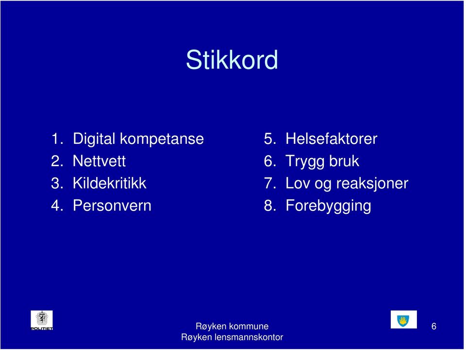 Personvern 5. Helsefaktorer 6.