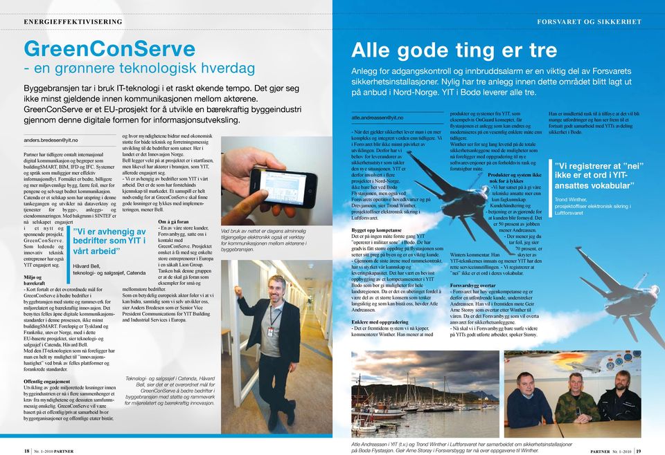 GreenConServe er et EU-prosjekt for å utvikle en bærekraftig byggeindustri gjennom denne digitale formen for informasjonsutveksling. anders.bredesen@yit.