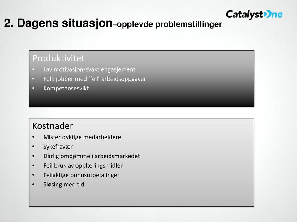 Kompetansesvikt Kostnader Mister dyktige medarbeidere Sykefravær Dårlig