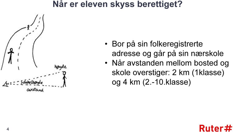 på sin nærskole Når avstanden mellom bosted