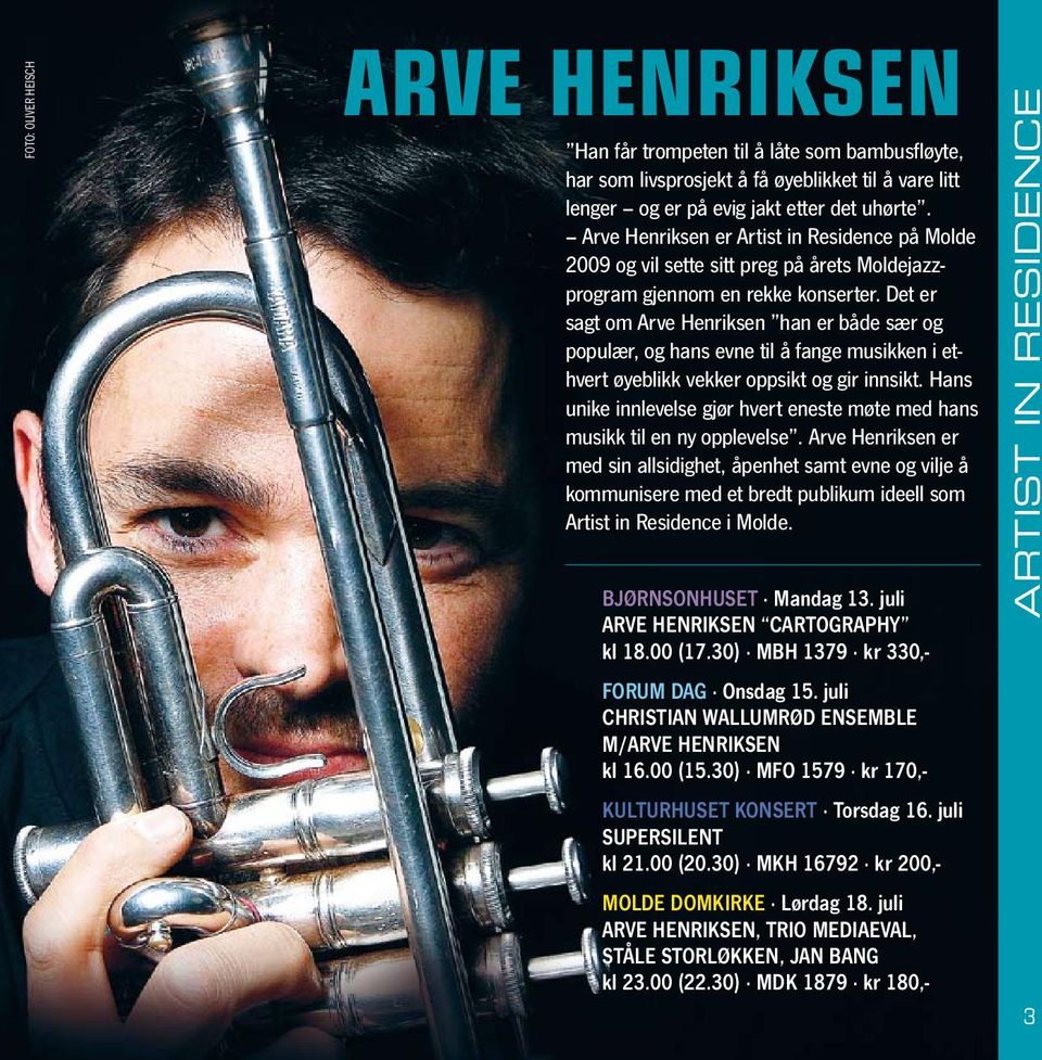 Det er sagt om Arve Henriksen han er både sær og populær, og hans evne til å fange musikken i ethvert øyeblikk vekker oppsikt og gir innsikt.