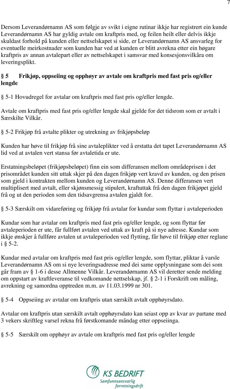 av nettselskapet i samsvar med konsesjonsvilkåra om leveringsplikt.