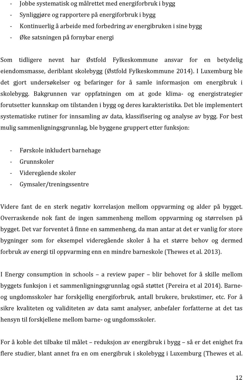 I Luxemburg ble det gjort undersøkelser og befaringer for å samle informasjon om energibruk i skolebygg.