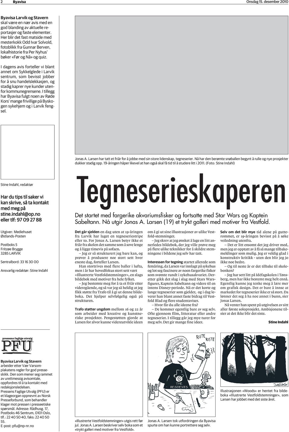 I dagens avis forteller vi blant annet om Sykkelglede i Larvik sentrum, som bevisst jobber for å snu handelslekkasjen, og stadig kaprer nye kunder utenfor kommunegrensene.