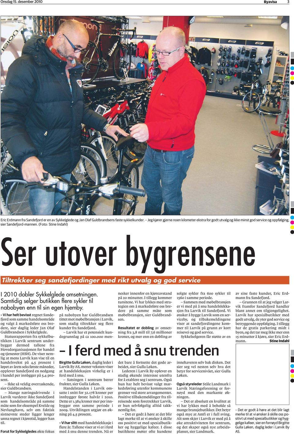 (Foto: Stine Indahl) Ser utover bygrensene Tiltrekker seg sandefjordinger med rikt utvalg og god service I 2010 dobler Sykkelglede omsetningen.