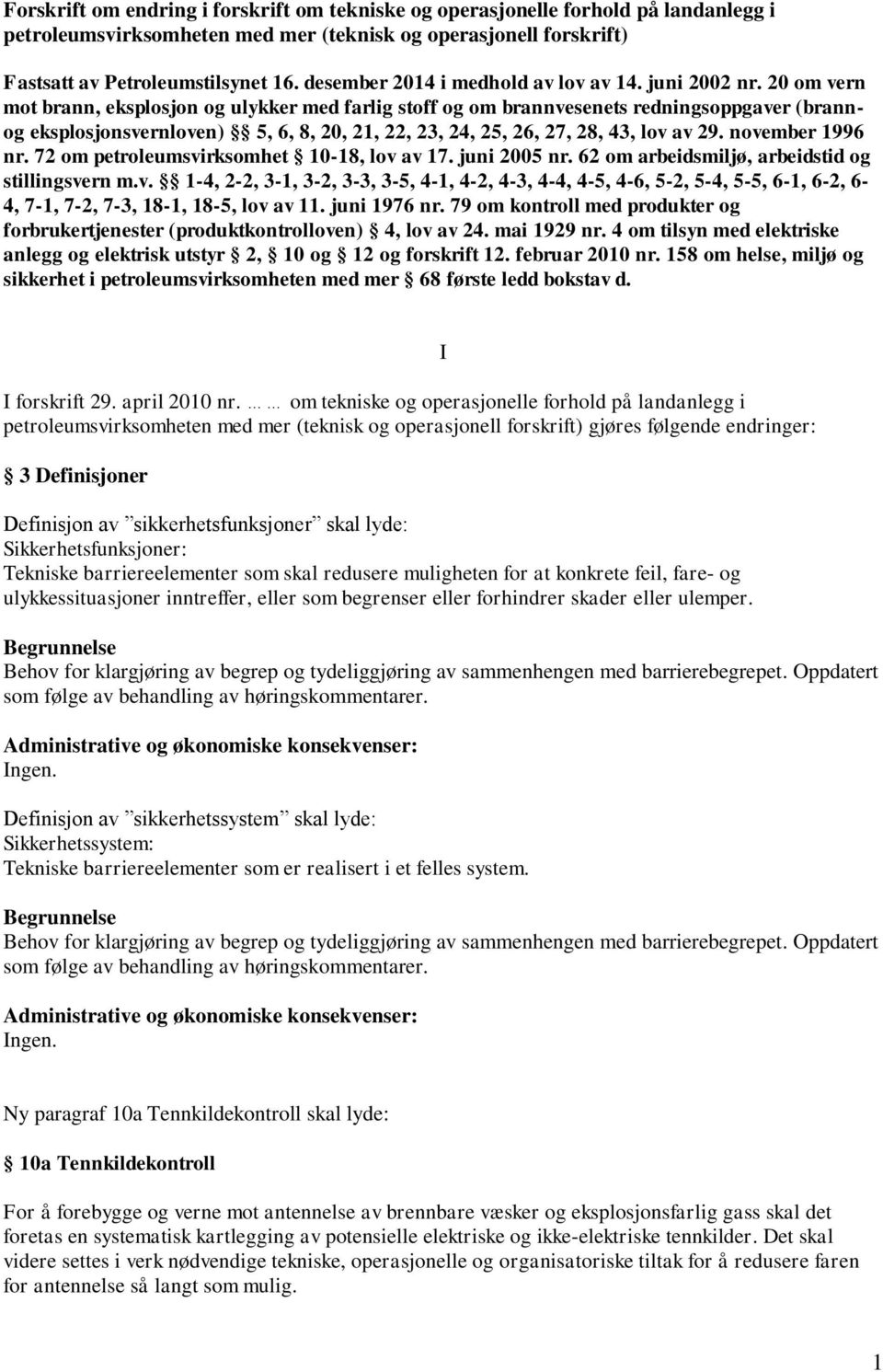 20 om vern mot brann, eksplosjon og ulykker med farlig stoff og om brannvesenets redningsoppgaver (brannog eksplosjonsvernloven) 5, 6, 8, 20, 21, 22, 23, 24, 25, 26, 27, 28, 43, lov av 29.