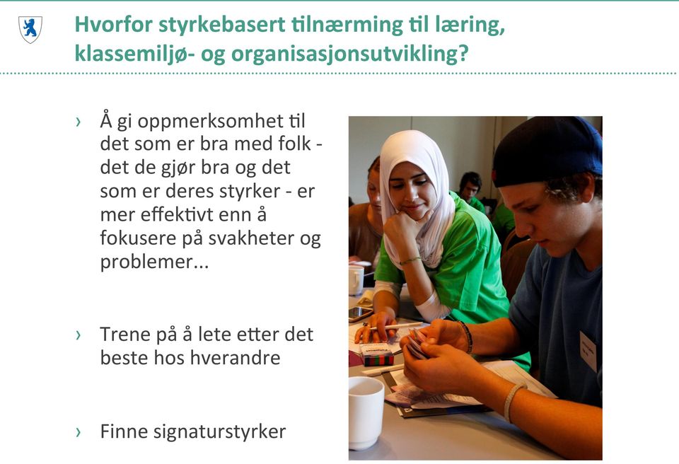 Å gi oppmerksomhet Ml det som er bra med folk - det de gjør bra og det som