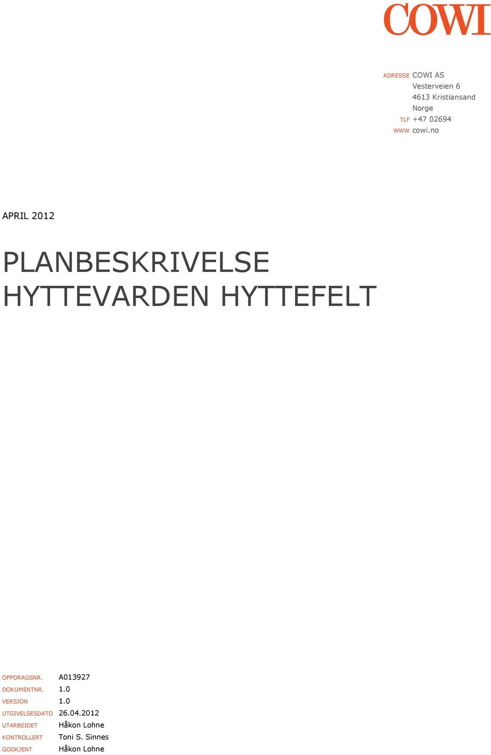 no APRIL 2012 PLANBESKRIVELSE HYTTEVARDEN HYTTEFELT OPPDRAGSNR.