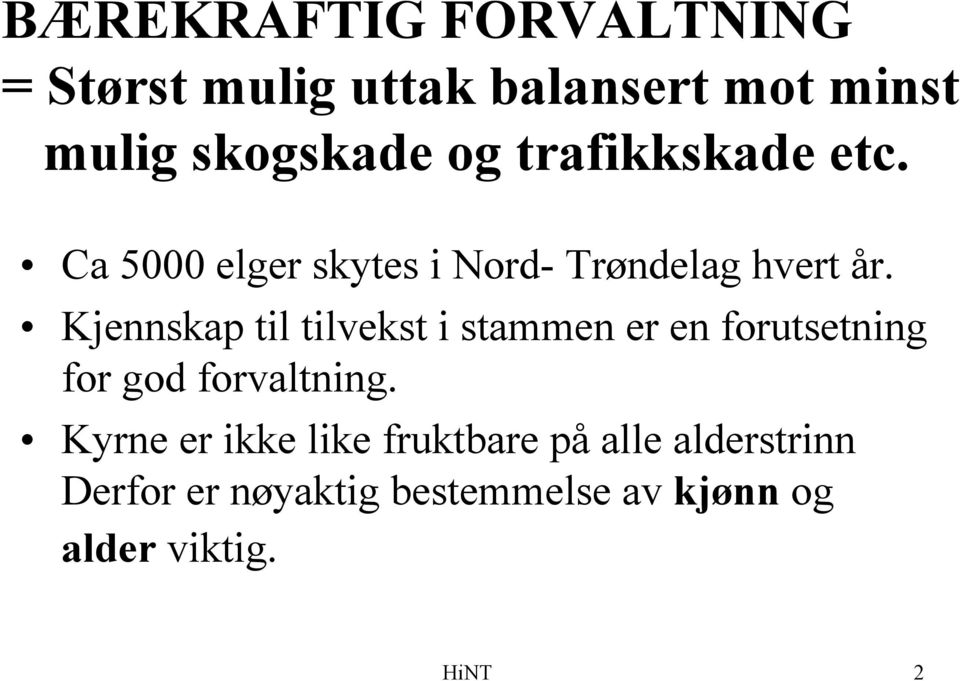 Kjennskap til tilvekst i stammen er en forutsetning for god forvaltning.