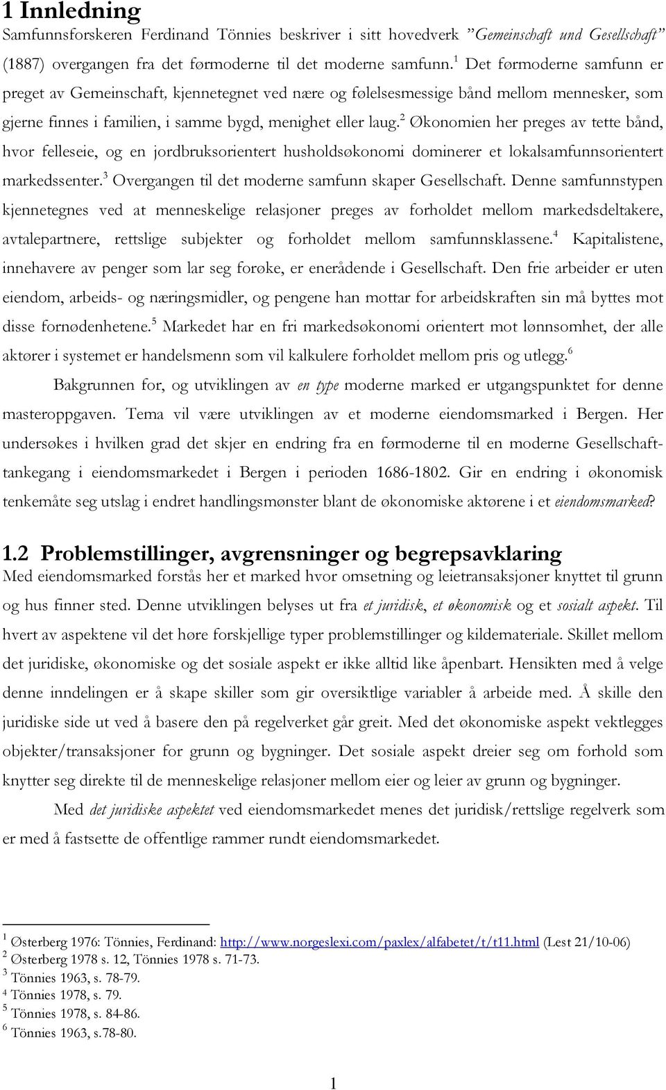 2 Økonomien her preges av tette bånd, hvor felleseie, og en jordbruksorientert husholdsøkonomi dominerer et lokalsamfunnsorientert markedssenter.