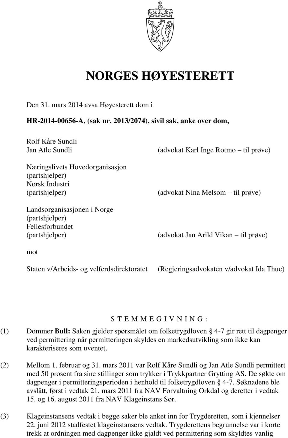 Fellesforbundet (partshjelper) (advokat Karl Inge Rotmo til prøve) (advokat Nina Melsom til prøve) (advokat Jan Arild Vikan til prøve) mot Staten v/arbeids- og velferdsdirektoratet