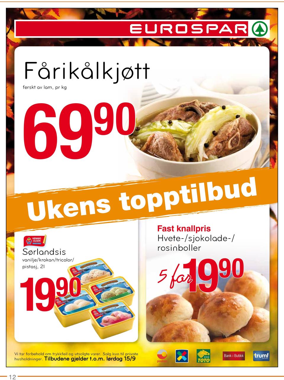 Hvete-/sjokolade-/ rosinboller 5 for 19 90 Vi tar forbehold om trykkfeil