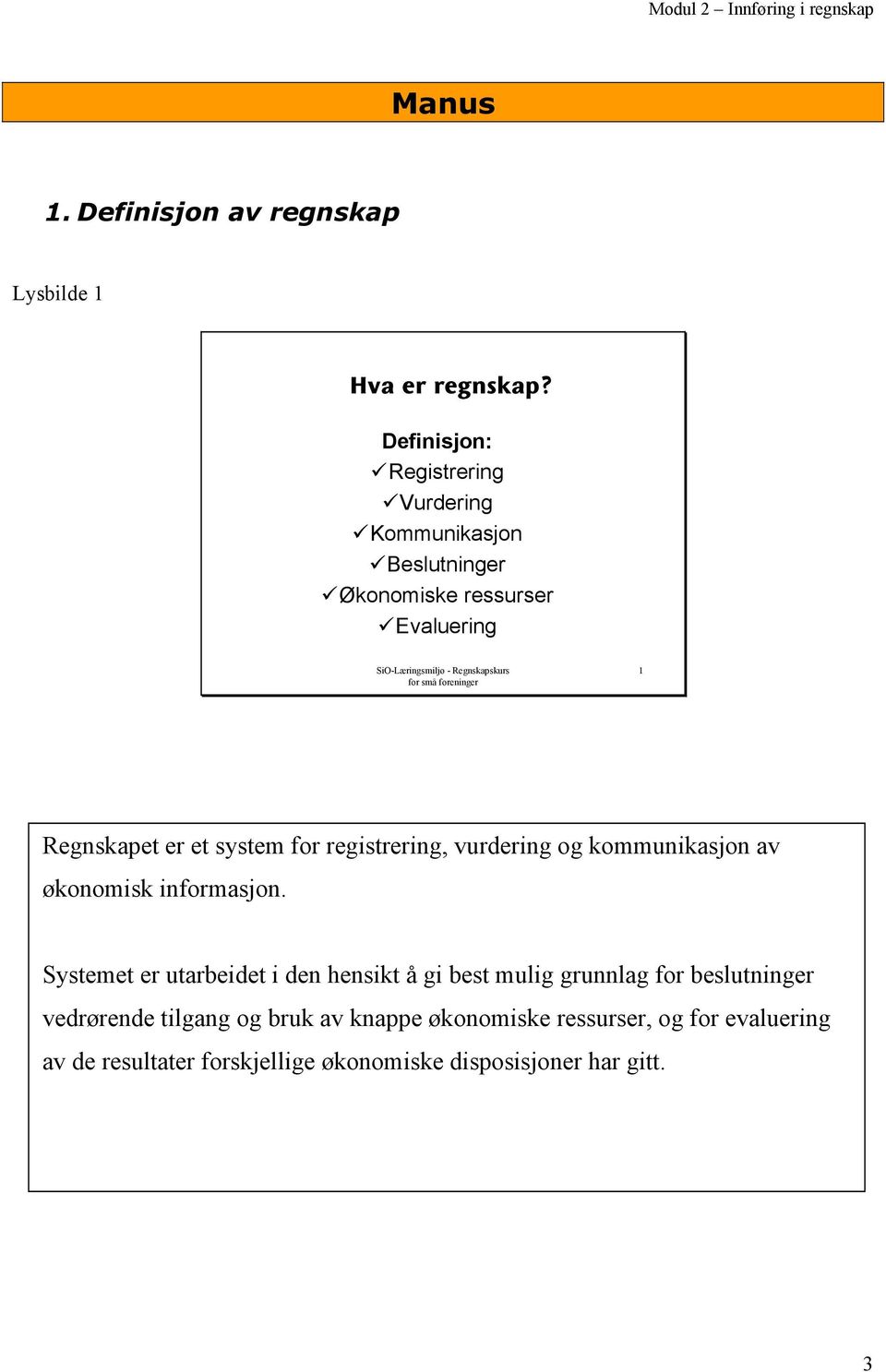 system for registrering, vurdering og kommunikasjon av økonomisk informasjon.