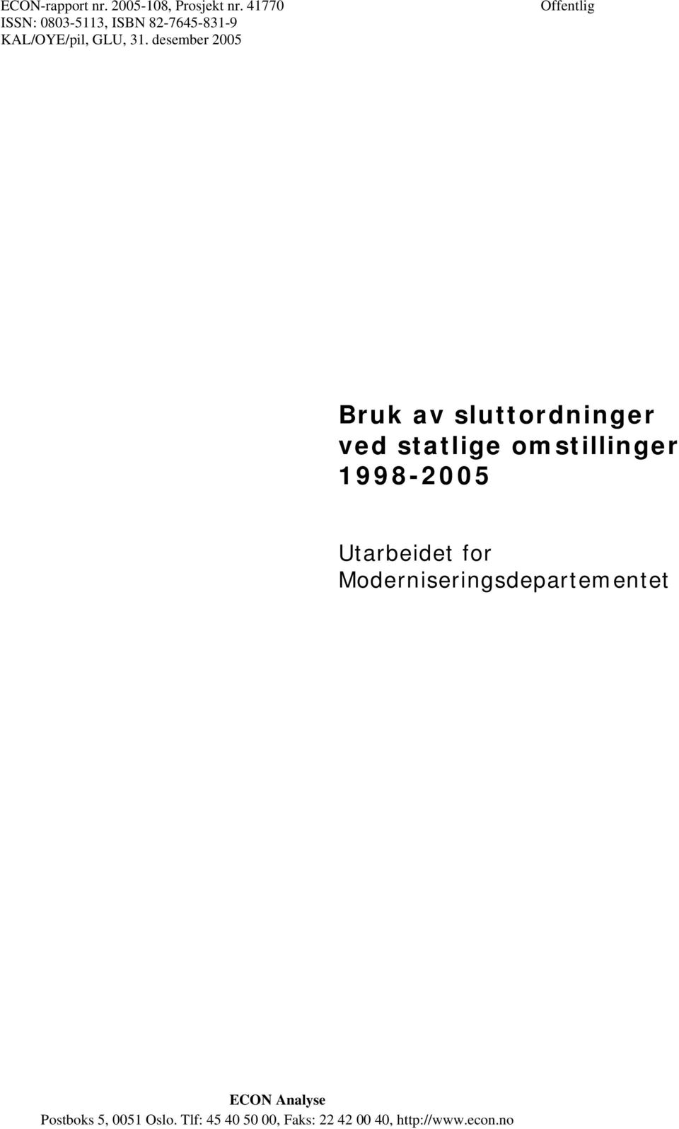 desember 2005 Offentlig Bruk av sluttordninger ved statlige omstillinger