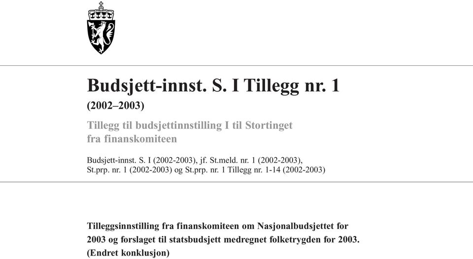 St.meld. nr. 1 (2002-2003), St.prp. nr. 1 (2002-2003) og St.prp. nr. 1 Tillegg nr.