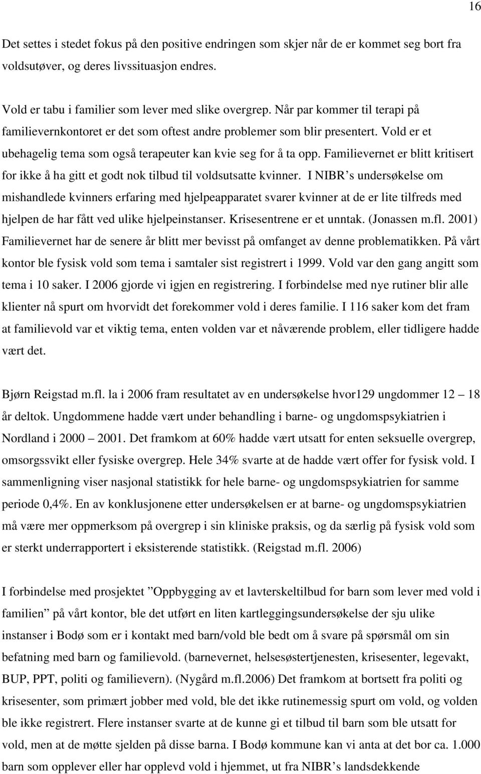 Familievernet er blitt kritisert for ikke å ha gitt et godt nok tilbud til voldsutsatte kvinner.