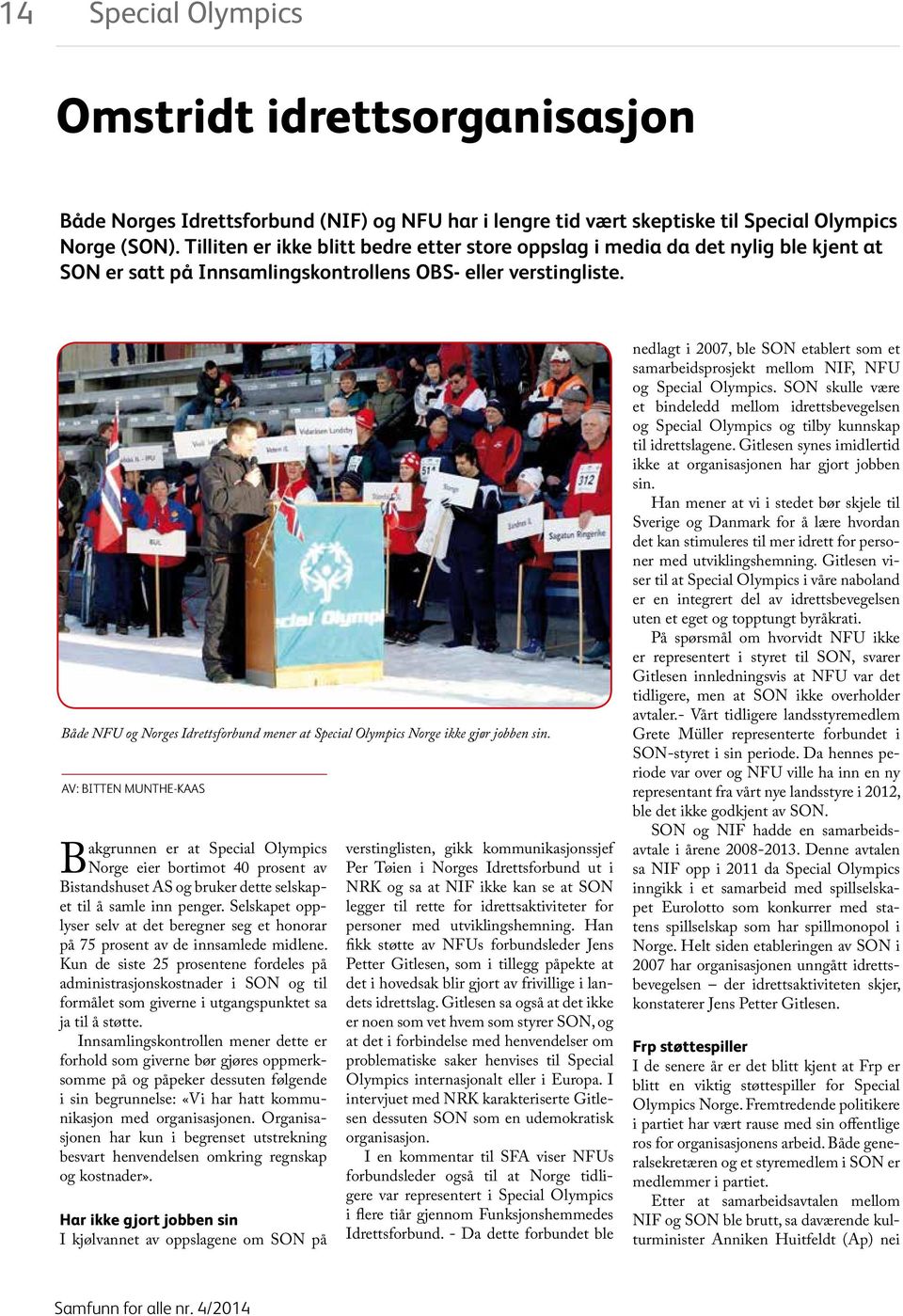 Både NFU og Norges Idrettsforbund mener at Special Olympics Norge ikke gjør jobben sin.
