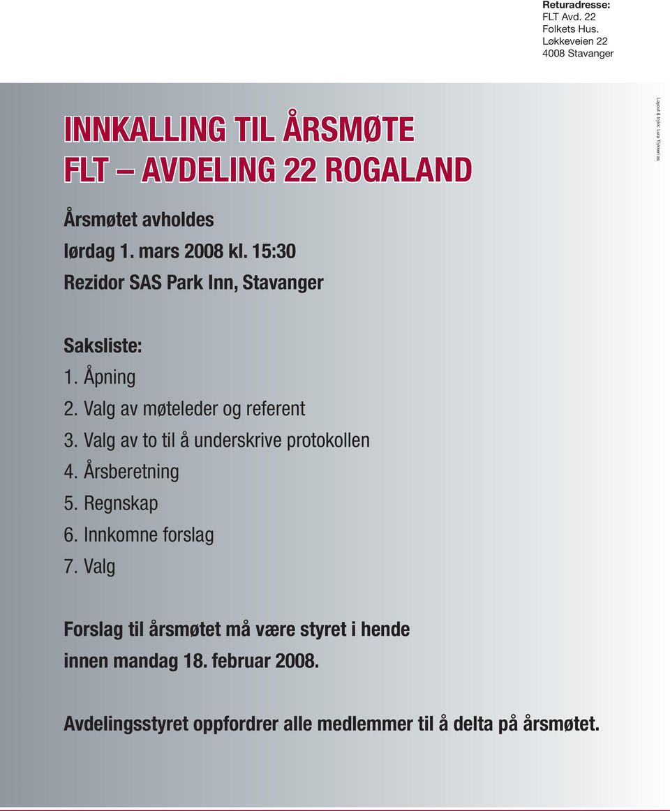 lørdag 1. mars 2008 kl. 15:30 Rezidor SAS Park Inn, Stavanger Saksliste: 1. Åpning 2. Valg av møteleder og referent 3.