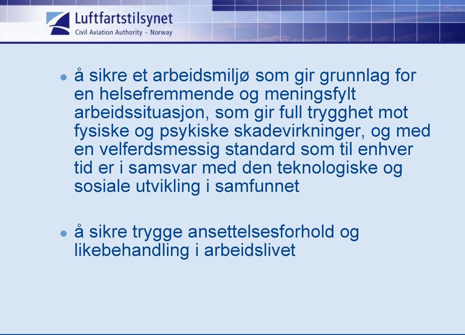 med en velferdsmessig standard som til enhver tid er i samsvar med den teknologiske og