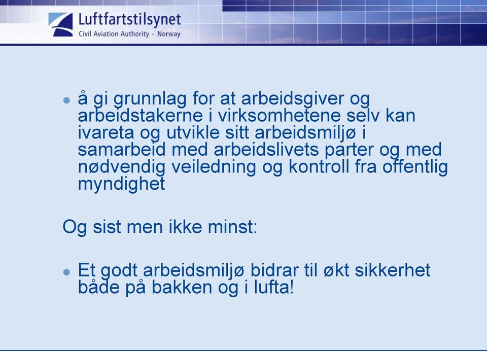 med nødvendig veiledning og kontroll fra offentlig myndighet Og sist men ikke