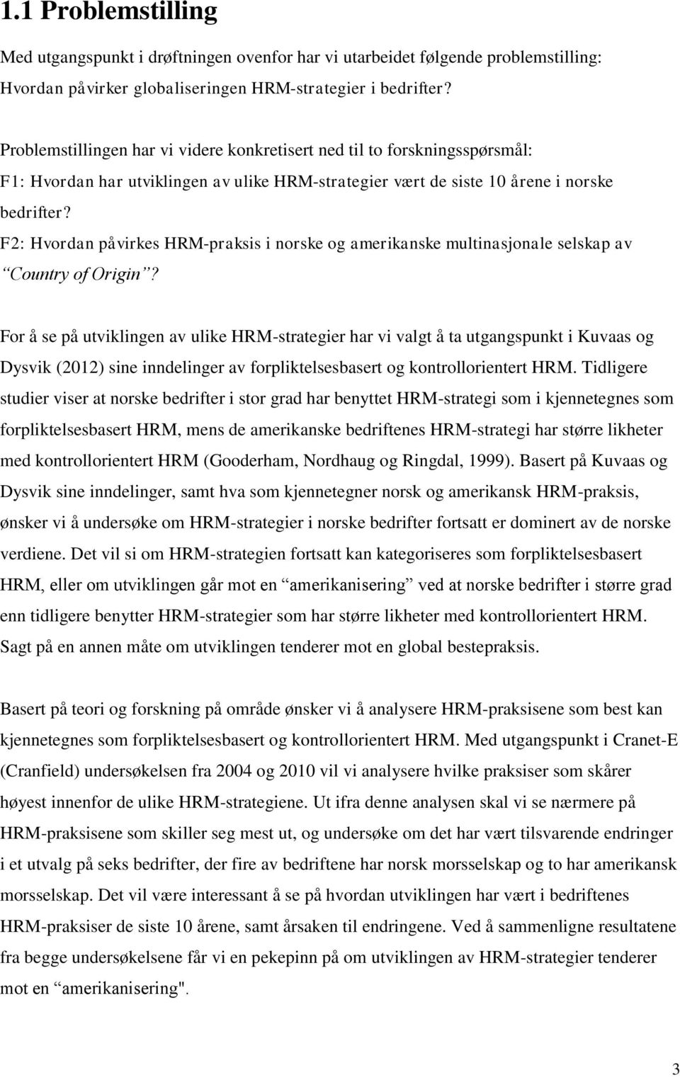 F2: Hvordan påvirkes HRM-praksis i norske og amerikanske multinasjonale selskap av Country of Origin?