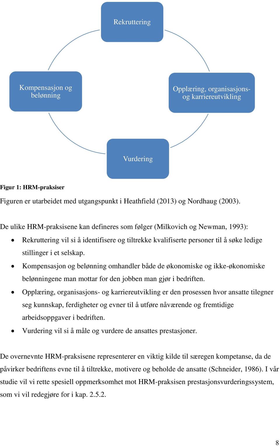 Kompensasjon og belønning omhandler både de økonomiske og ikke-økonomiske belønningene man mottar for den jobben man gjør i bedriften.