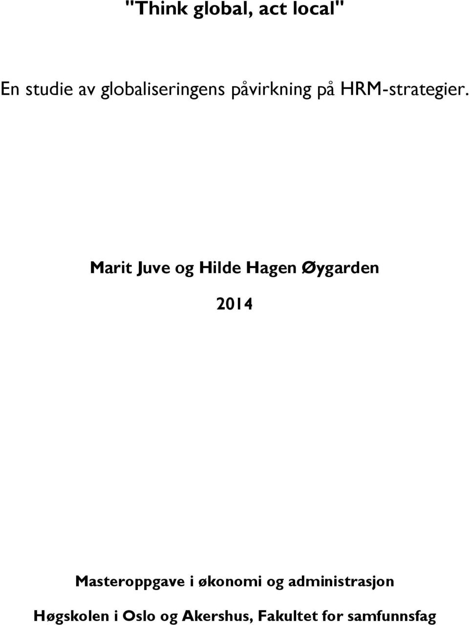 Marit Juve og Hilde Hagen Øygarden 2014 Masteroppgave i