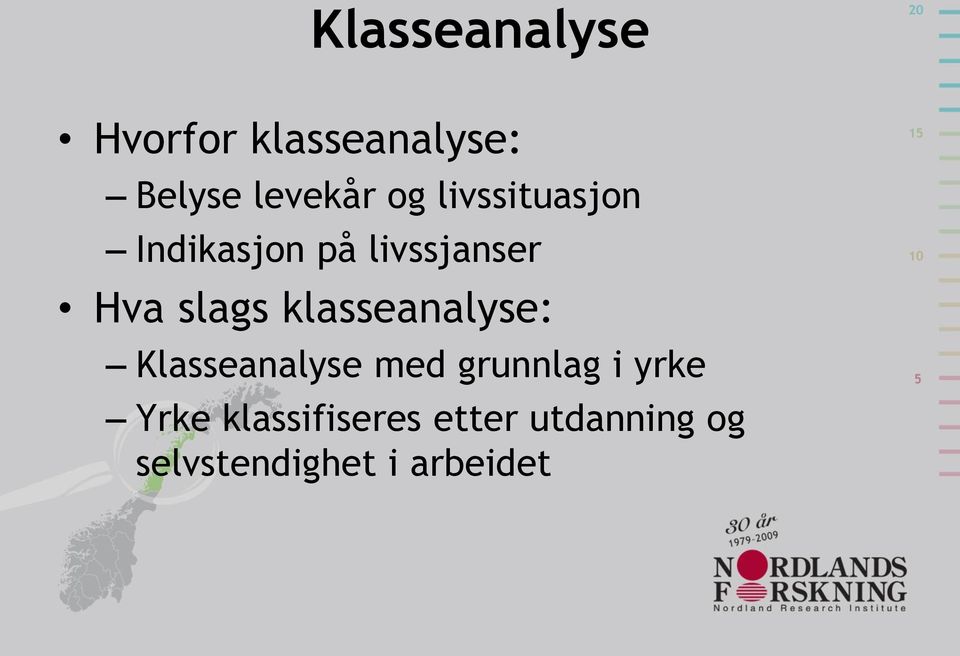 klasseanalyse: Klasseanalyse med grunnlag i yrke Yrke