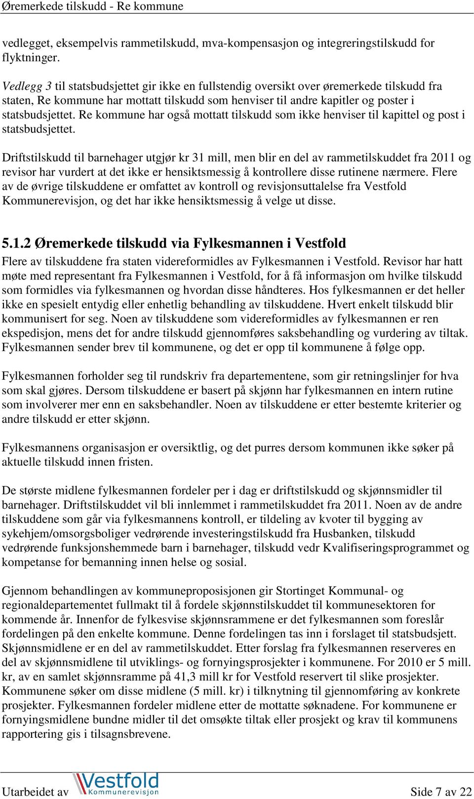 Re kommune har også mottatt tilskudd som ikke henviser til kapittel og post i statsbudsjettet.