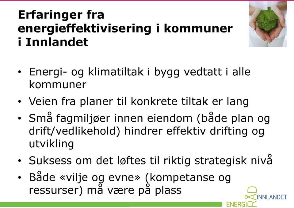 eiendom (både plan og drift/vedlikehold) hindrer effektiv drifting og utvikling Suksess om