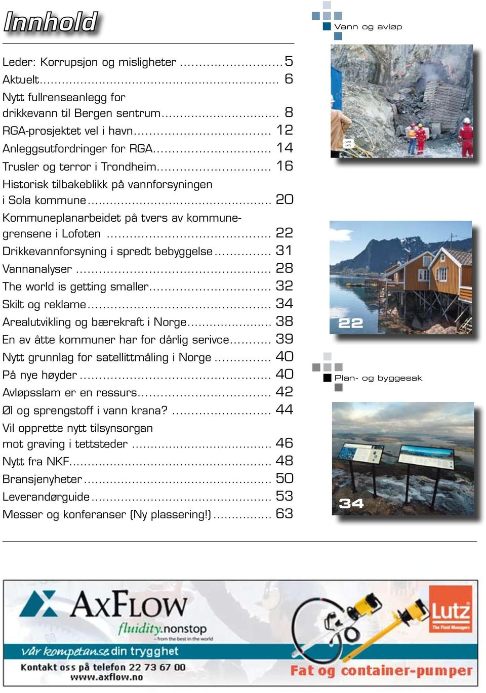 .. 22 Drikkevannforsyning i spredt bebyggelse... 31 Vannanalyser... 28 The world is getting smaller... 32 Skilt og reklame... 34 Arealutvikling og bærekraft i Norge.