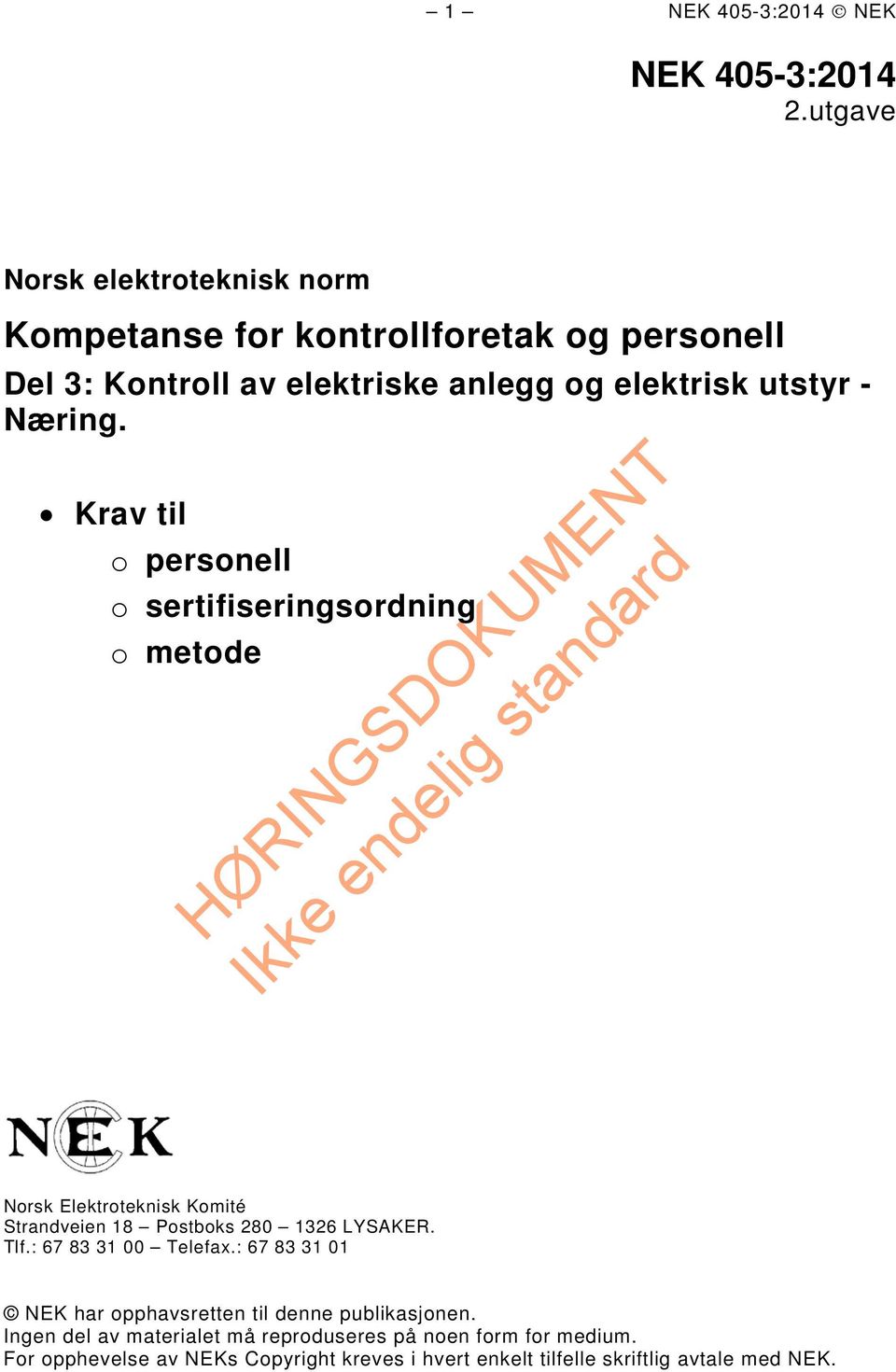 Næring. Krav til o personell o sertifiseringsordning o metode Norsk Elektroteknisk Komité Strandveien 18 Postboks 280 1326 LYSAKER. Tlf.